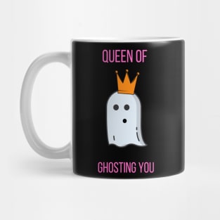 Queen Of Ghosting You Mug